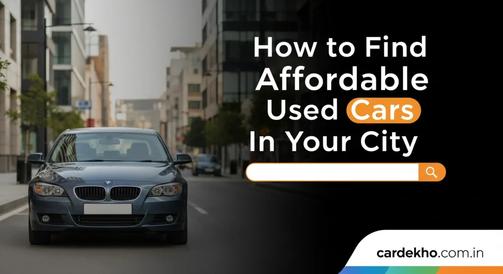 How to Find Affordable Used Cars in Your City