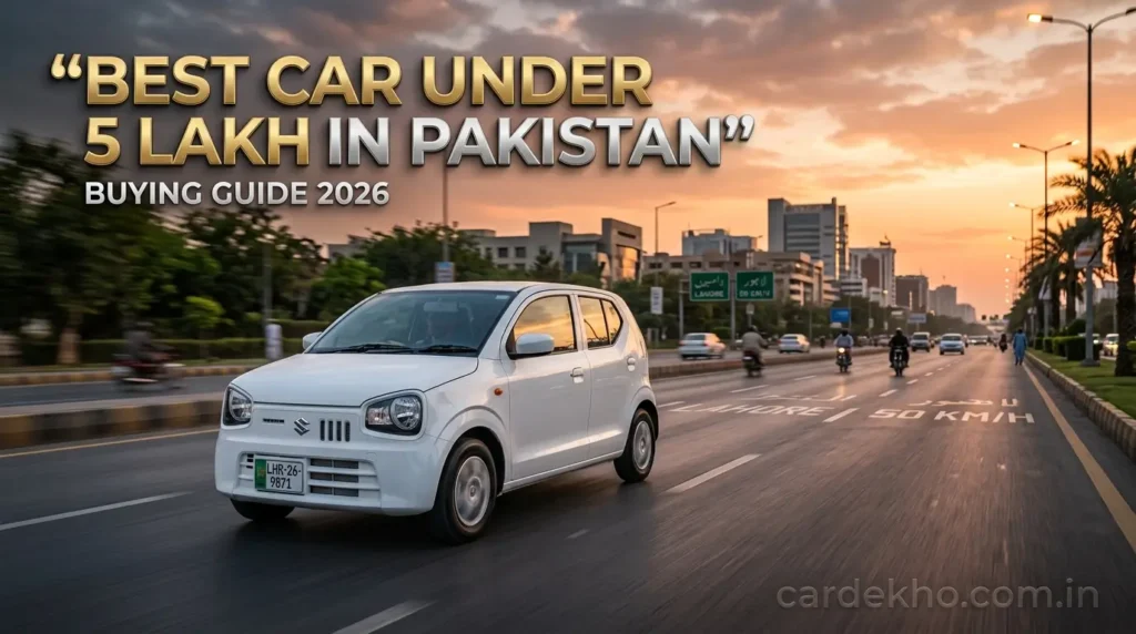 Best Car Under 5 Lakh in Pakistan: Buying Guide 2026 Car Under 5 Lakh