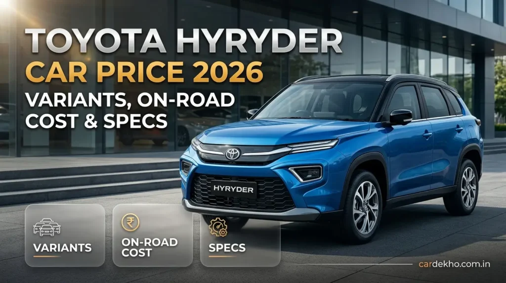 Toyota Hyryder Car Price 2026: Variants, On-Road Cost & Specs